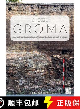 【3-4周达】Groma: Issue 6 2021: Documenting Archaeology (Dept of History and Cultures, University of ... [9781803274645]