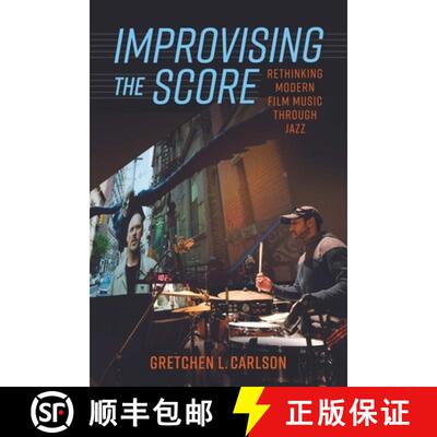 【3-4周达】精装 Improvising the Score – Rethinking Modern Film Music Through Jazz [9781496840721]