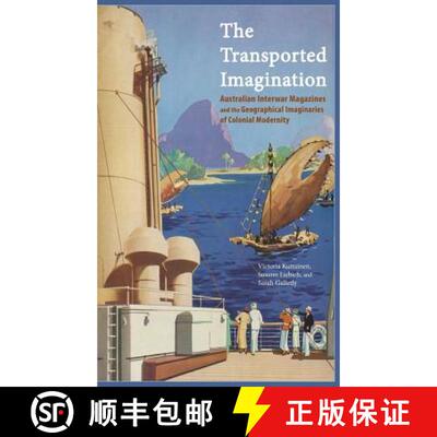 【3-4周达】The Transported Imagination: Australian Interwar Magazines and the Geographical Imaginarie... [9781621964155]