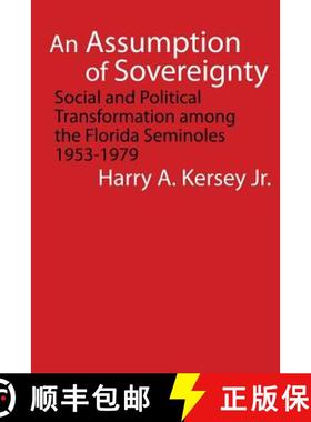 预订 An Assumption of Sovereignty: Social and Political Transformation Among the Florida Seminoles, 1... [9780803222496]