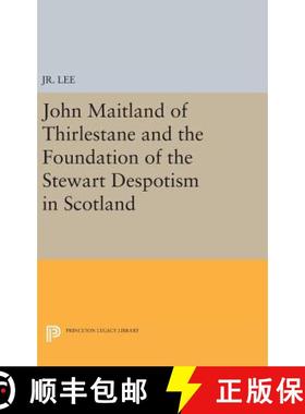 【3-4周达】John Maitland of Thirlestane and the Foundation of the Stewart Despotism in Scotland [9780691652627]