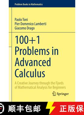 【3-4周达】100+1 Problems in Advanced Calculus : A Creative Journey through the Fjords of Mathematica... [9783030918651]