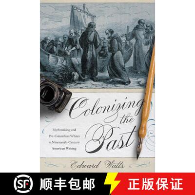 预订 精装 Colonizing the Past – Mythmaking and Pre–Columbian Whites in Nineteenth–Century American... [9780813943862]