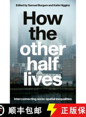 【3-4周达】How the other half lives : Interconnecting socio-spatial inequalities [9781526176752]
