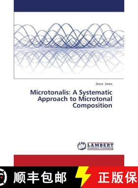 【3-4周达】Microtonalis: A Systematic Approach to Microtonal Composition [9783659254154]