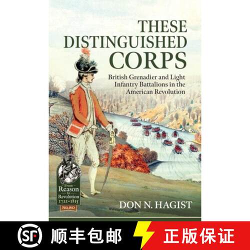 【3-4周达】These Distinguished Corps: British Grenadier and Light Infantry Battalions in the American... [9781914059841]