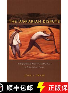 【3-4周达】The Agrarian Dispute: The Expropriation of American-Owned Rural Land in Postrevolutionary ... [9780822343097]