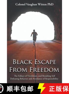 【3-4周达】Black Escape From Freedom: The Fallacy of Victimism, and Resulting Self Defeating Behavior... [9781964864242]