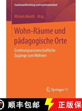 【3-4周达】Wohn-Räume und pädagogische Orte : Erziehungswissenschaftliche Zugänge zum Wohnen [9783658158040]