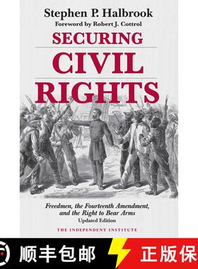 【3-4周达】Securing Civil Rights: Freedmen, the Fourteenth Amendment, and the Right to Bear Arms [9781598133356]