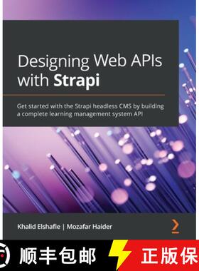 预订 Designing Web APIs with Strapi: Get started with the Strapi headless CMS by building a complete ... [9781800560635]