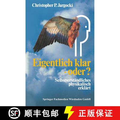 【3-4周达】Eigentlich Klar -- Oder?: Selbstverständliches Physikalisch Erklärt [9783322831798]