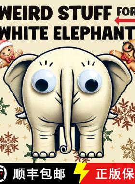 【3-4周达】Weird Stuff for White Elephant: Gifts for Adults - The Ultimate Catalog of Ridiculously Un... [9788368294187]