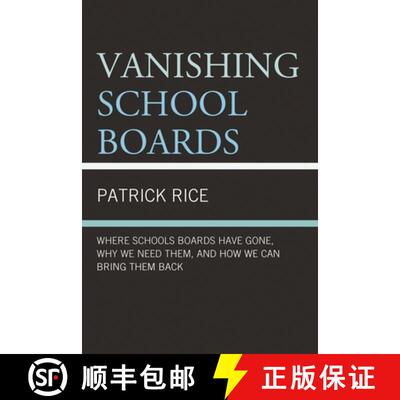 【3-4周达】Vanishing School Boards : Where School Boards Have Gone, Why We Need Them, and How We Can ... [9781475808148]