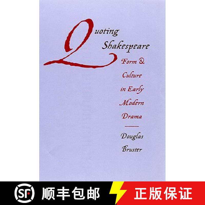 【3-4周达】Quoting Shakespeare: Form and Culture in Early Modern Drama [9780803213036]