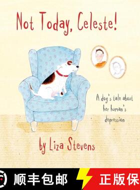 【3-4周达】Not Today, Celeste!: A Dog's Tale about Her Human's Depression [9781839973406]