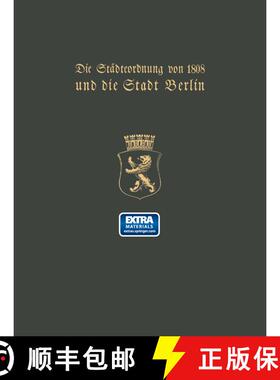 【3-4周达】Die Städteordnung von 1808 und die Stadt Berlin: Festschrift zur hundertjährigen Gedenkf... [9783642939372]