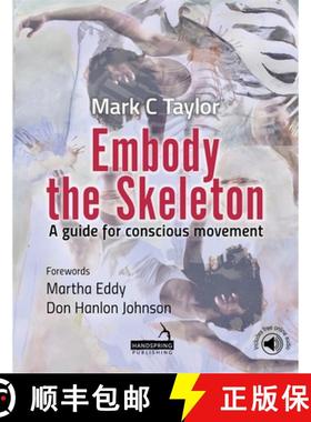 【3-4周达】Embody the Skeleton: A Guide for Conscious Movement [9781912085095]