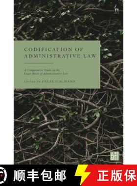 【3-4周达】Codification of Administrative Law: A Comparative Study on the Legal Basis of Administrati... [9781509954926]