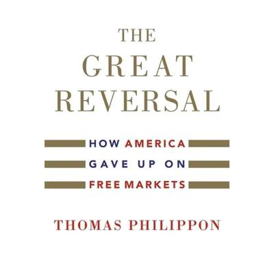 【4周达】大逆转 The Great Reversal: How America Gave Up on Free Markets [9780674237544]