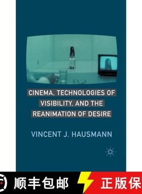 【3-4周达】Cinema, Technologies of Visibility, and the Reanimation of Desire [9781349293490]