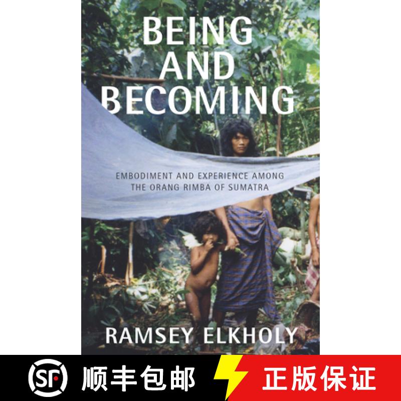 【3-4周达】Being and Becoming: Embodiment and Experience among the Orang Rimba of Sumatra [9781785331596]