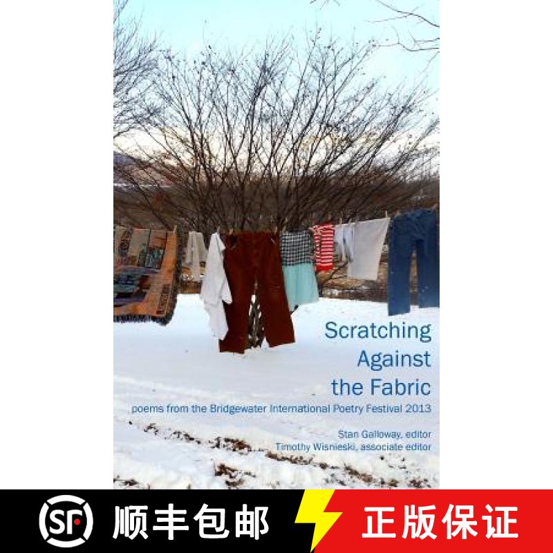 【3-4周达】Scratching Against the Fabric: poems from the Bridgewater International Poetry Festival 2013 [9781936373505]