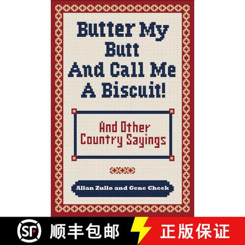 【3-4周达】Butter My Butt and Call Me a Biscuit: And Other Country Sayings, Say-So's, Hoots and Hollers [9780740785672]