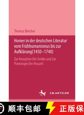 【3-4周达】Homer in der deutschen Literatur vom Frühhumanismus bis zur Aufklärung (1450-1740) [9783476999306]