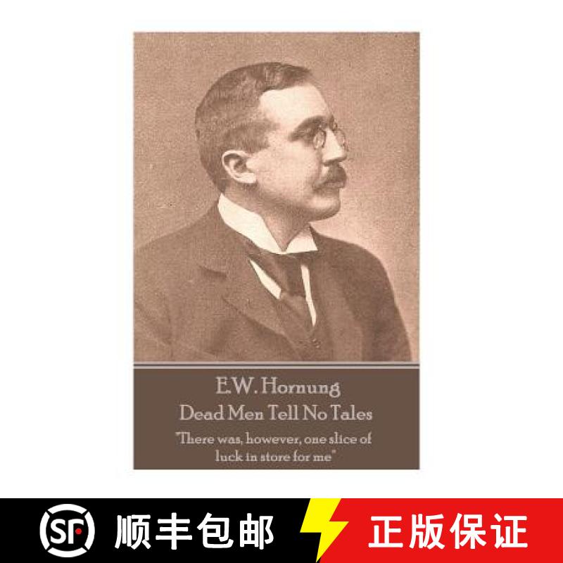 预订 E.W. Hornung - Dead Men Tell No Tales: There was, however, one slice of luck in store for me [9781787800038]