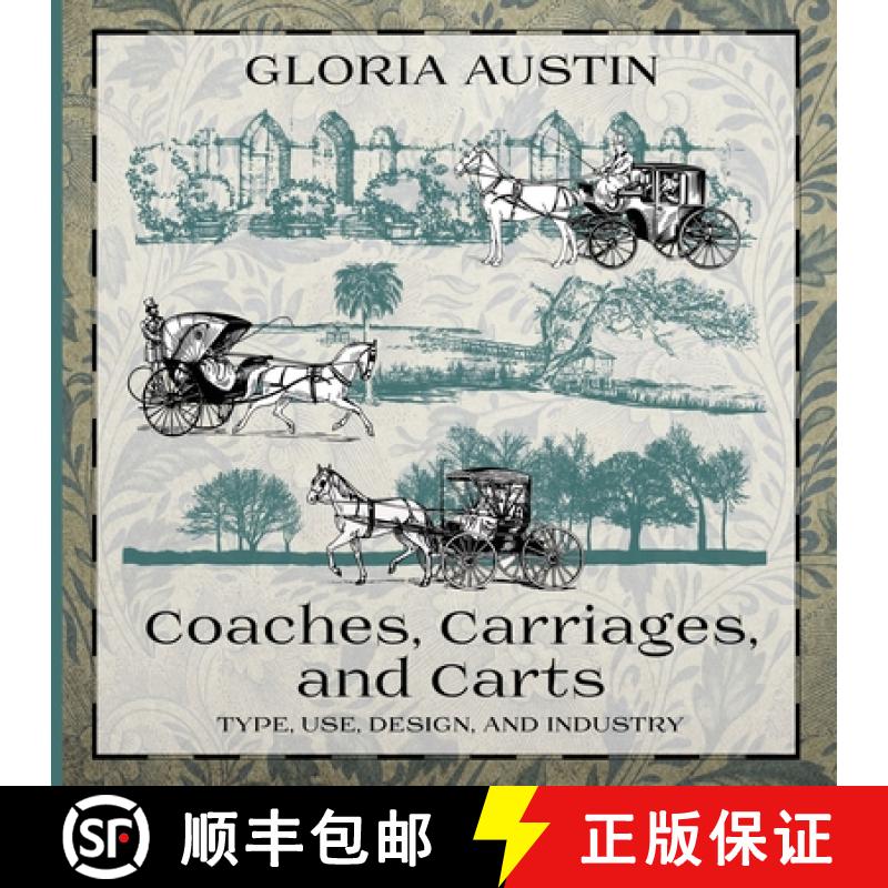 【3-4周达】Coaches, Carriages, and Carts: Type, Use, Design, and Industry [9781951895006]