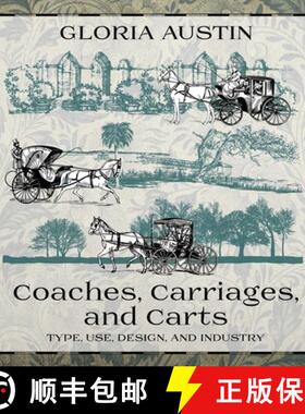 预订 Coaches, Carriages, and Carts: Type, Use, Design, and Industry [9781951895006]