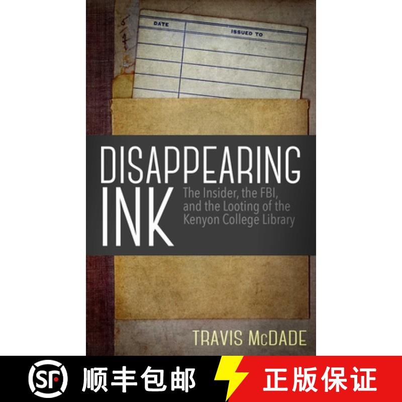 【2-3周达】Disappearing Ink : The Insider, the FBI, and the Looting of the Kenyon College Library [9781682301487]