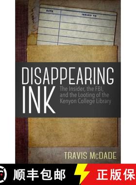 【3-4周达】Disappearing Ink : The Insider, the FBI, and the Looting of the Kenyon College Library [9781682301487]