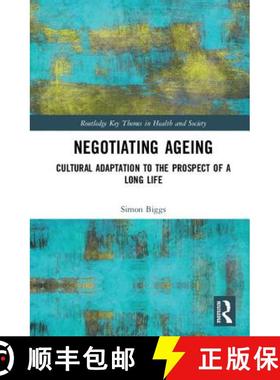 【3-4周达】Negotiating Ageing: Cultural Adaptation to the Prospect of a Long Life [9781138947757]