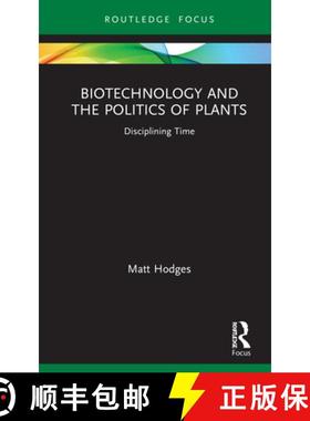 【3-4周达】Biotechnology and the Politics of Plants: Disciplining Time [9781138314528]