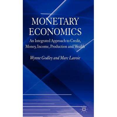 【4周达】Monetary Economics: An Integrated Approach to Credit, Money, Income, Production and Wealth [9780230500556]