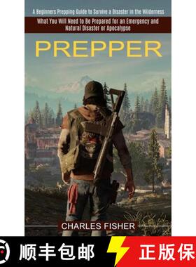 预订 Prepper: What You Will Need to Be Prepared for an Emergency and Natural Disaster or Apocalypse (... [9781774851128]