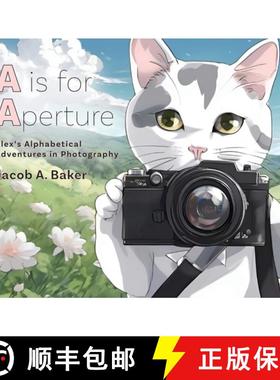 【3-4周达】A is for Aperture: Alex's Alphabetical Adventures in Photography [9798822935259]