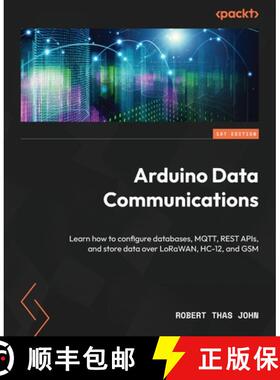 预订 Arduino Data Communications: Learn how to configure databases, MQTT, REST APIs, and store data o... [9781837632619]