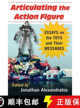 【3-4周达】Articulating the Action Figure : Essays on the Toys and Their Messages [9781476664279]