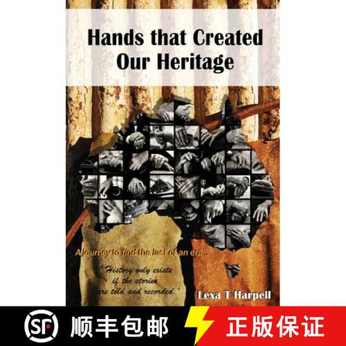 【3-4周达】Hands that Created Our Heritage: History only exists if the stories are told and recorded [9781922327239]