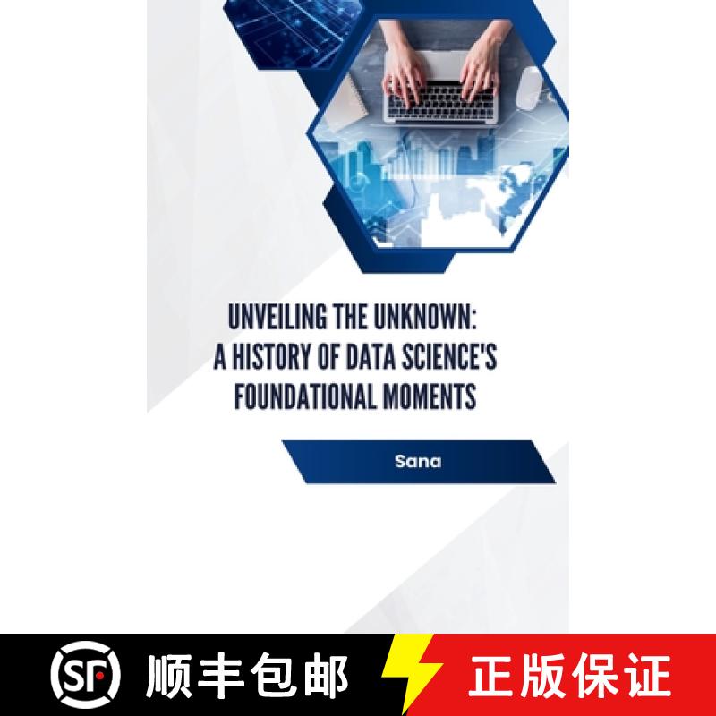 【3-4周达】Unveiling the Unknown: A History of Data Science's Foundational Moments [9783384232137]