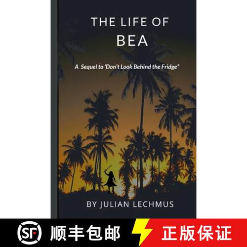 【3-4周达】The Life of Bea: A sequal to Don't Look Behind the Fridge. [9780648821670]