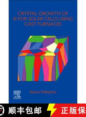 【3-4周达】Crystal Growth of Si Ingots for Solar Cells Using Cast Furnaces [9780128197486]