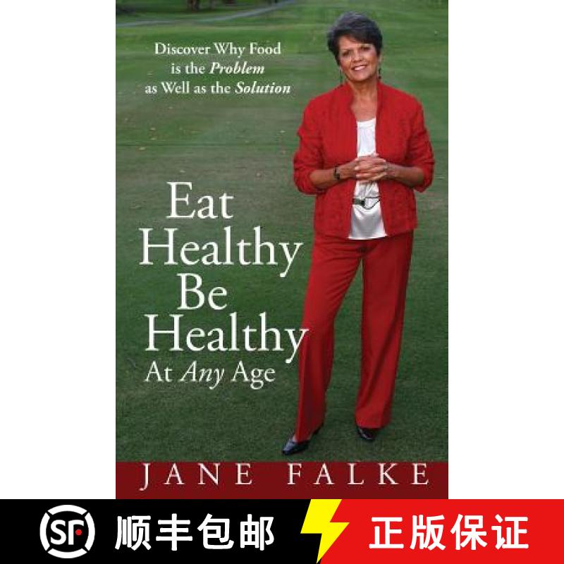 【3-4周达】Eat Healthy Be Healthy At Any Age: Discover Why Food is the Problem as Well as the Solution [9781934509661]