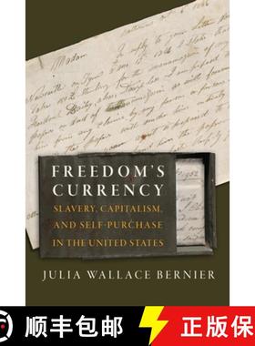 【3-4周达】Freedom's Currency: Slavery, Capitalism, and Self-Purchase in the United States [9781512826470]
