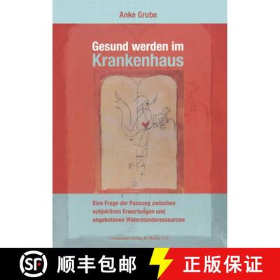 【3-4周达】Gesund Werden Im Krankenhaus : Eine Frage Der Passung Zwischen Subjektiven Erwartungen Und... [9783825507428]