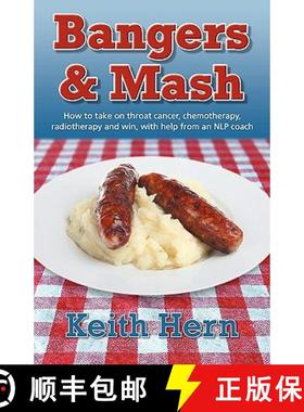 【3-4周达】Bangers and MASH - How to Take on Throat Cancer, Chemotherapy, Radiotherapy and Win, with ... [9781904312772]