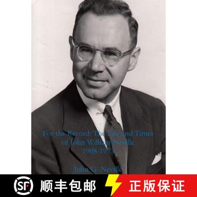 【3-4周达】For the Record: The Life and Times of John William Neville 1908-1973 [9781312340480]